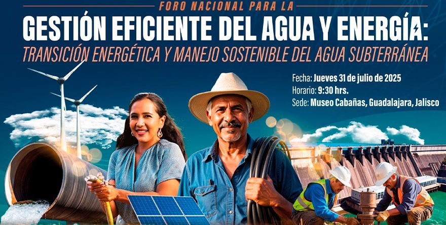 EN GUADALAJARA FORO NACIONAL SOBRE AGUA SUBTERRÁNEA Y EFICIENCIA ENERGÉTICA