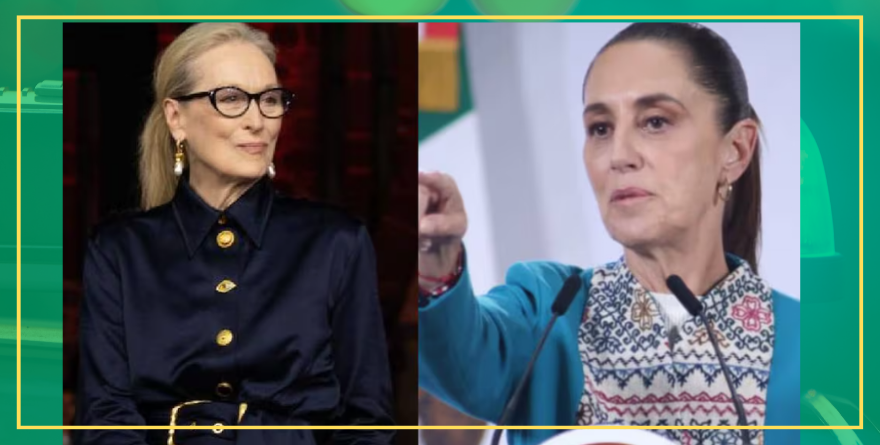 MERYL STREEP ES FAN DE SHEINBAUM