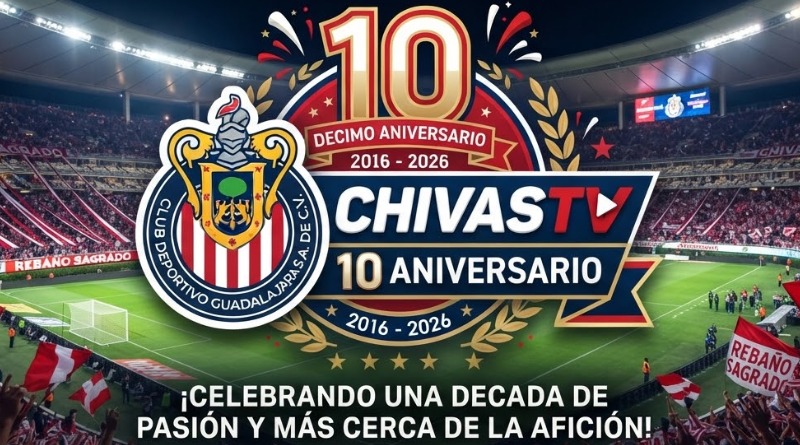 CHIVAS TV ALCANZA SUS PRIMEROS 10 AÑOS DE OPERACIÓN